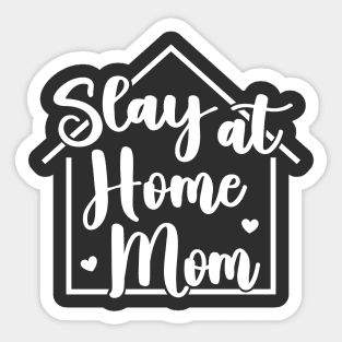 Funny Slay At Home Mom Sticker